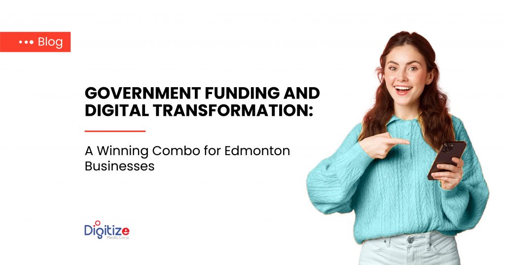 Government Funding and Digital Transformation: A Winning Combo for Edmonton Businesses